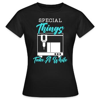 Special Things Take A While 3D Printing 3D Printer - Women's T-Shirt - black - Front - AI Model Female 172 dark (172cm)