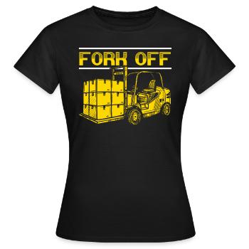 Fork Off Forklift Operator Job Warehouse Worker - Women's T-Shirt - black - Front - AI Model Female 172 dark (172cm)