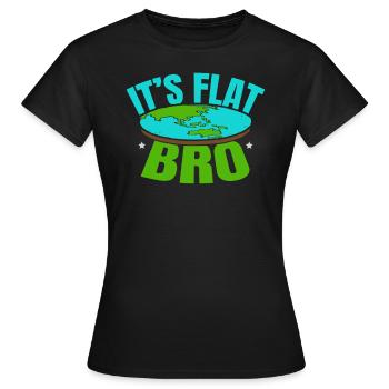 It's Flat Bro Flat Earth Society Flat Earther - Women's T-Shirt - black - Front - AI Model Female 172 dark (172cm)