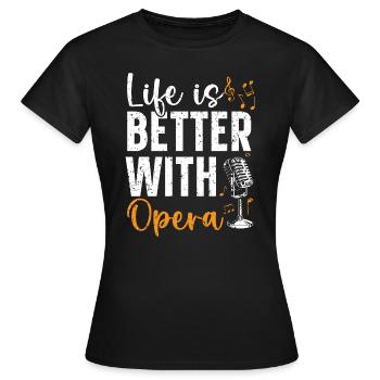Life Is Better With Opera Theater Opera Singer - Women's T-Shirt - black - Front - AI Model Female 172 dark (172cm)