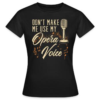 Ne me faites pas utiliser ma voix d’opéra Chanteur d’opéra - T-shirt Femme - noir - Devant - AI Model Female 172 dark (172cm)