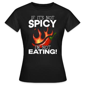 Wenn es nicht scharf ist, esse ich kein Chili scharfes Essen - Frauen T-Shirt - Schwarz - Vorne - AI Model Female 172 dark (172cm)