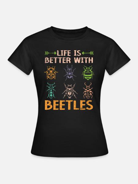 Das Leben ist besser mit Käfern Entomologie Bug Hunter - Frauen T-Shirt - Schwarz