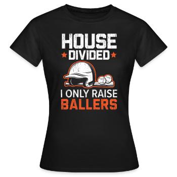 Haus geteilt Ich erziehe nur Ballers Baseball-Liebhaber - Frauen T-Shirt - Schwarz - Vorne - AI Model Female 172 dark (172cm)