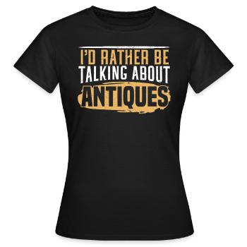 Antiquing Antique Lover Antique Hunting Antiquer - T-shirt Femme - noir - Devant - AI Model Female 172 dark (172cm)