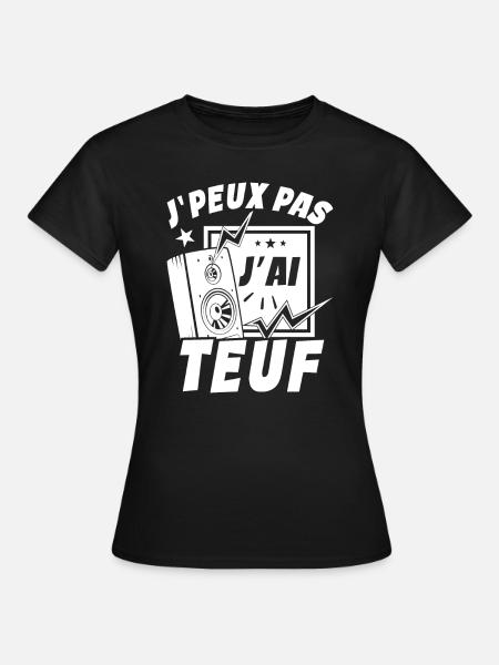 Je Peux Pas J'ai Teuf - T-shirt Femme - noir