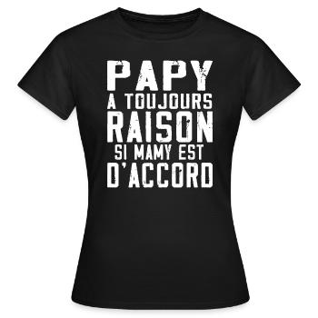 Papy a toujours Raison si mamy est d accord - T-shirt Femme - noir - Devant - AI Model Female 172 dark (172cm)