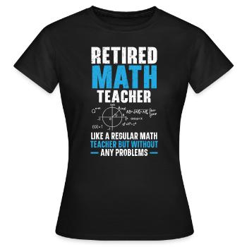 Professeur de mathématiques à la retraite Retraite des mathématiques - T-shirt Femme - noir - Devant - AI Model Female 172 dark (172cm)