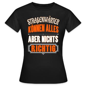 Straßenwärter können alles aber nichts richtig. wh - Frauen T-Shirt - Schwarz - Vorne - AI Model Female 172 dark (172cm)