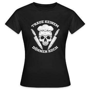 Traue Keinem Dünnen Koch Geschenk Küchenchef - Frauen T-Shirt - Schwarz - Vorne - AI Model Female 172 dark (172cm)