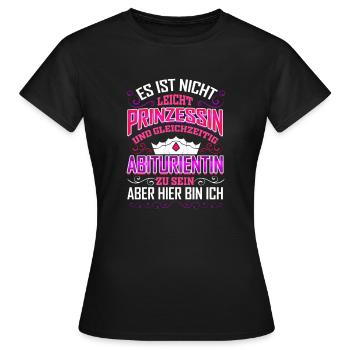 Abiturientin Abschluss Geschenk Prinzessin Abitur - Frauen T-Shirt - Schwarz - Vorne - AI Model Female 172 dark (172cm)