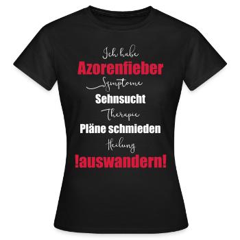 I have Azores fever - emigrate - Women's T-Shirt - black - Front - AI Model Female 172 dark (172cm)
