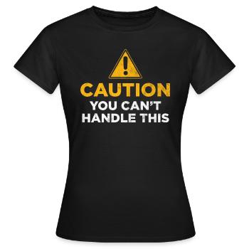 You Cant Handle This - Women's T-Shirt - black - Front - AI Model Female 172 dark (172cm)