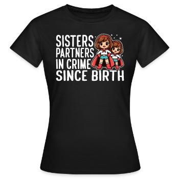 SŒURS : PARTENAIRES DANS LE CRIME DEPUIS LA NAISSANCE - T-shirt Femme - noir - Devant - AI Model Female 172 dark (172cm)
