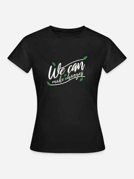 WE CAN MAKE CHANGES - Frauen T-Shirt - Schwarz