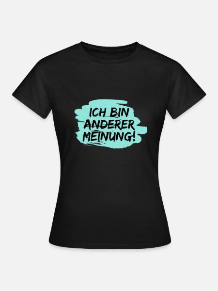 Ich bin anderer Meinung! Anti Gegen Demo - Frauen T-Shirt - Schwarz