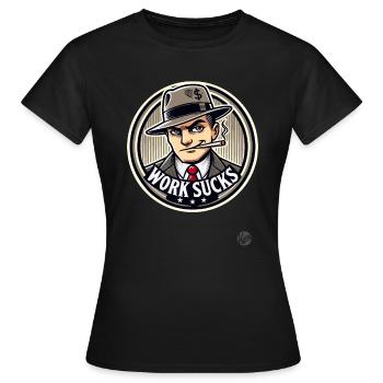 Hustler - Work is annoying - Women's T-Shirt - black - Front - AI Model Female 172 dark (172cm)