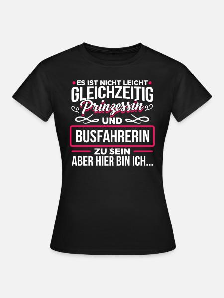BUSFAHRERIN - Prinzessin - Frauen T-Shirt - Schwarz