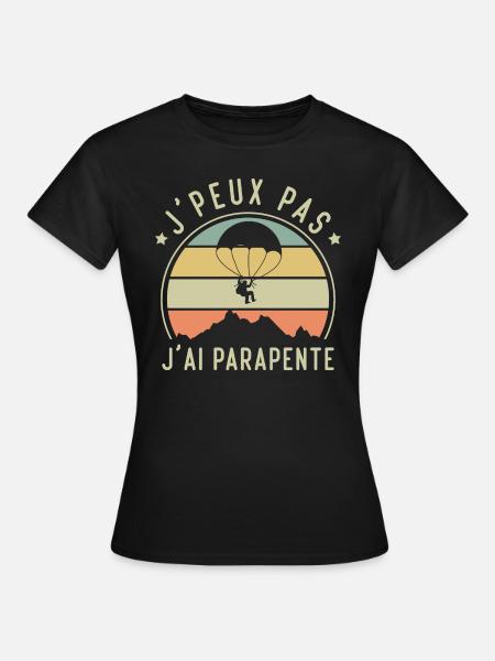 J'peux Pas j'ai Parapente, Cadeau Parapentiste - T-shirt Femme - noir