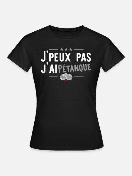 j'ai pétanque t-shirt humour - T-shirt Femme - noir