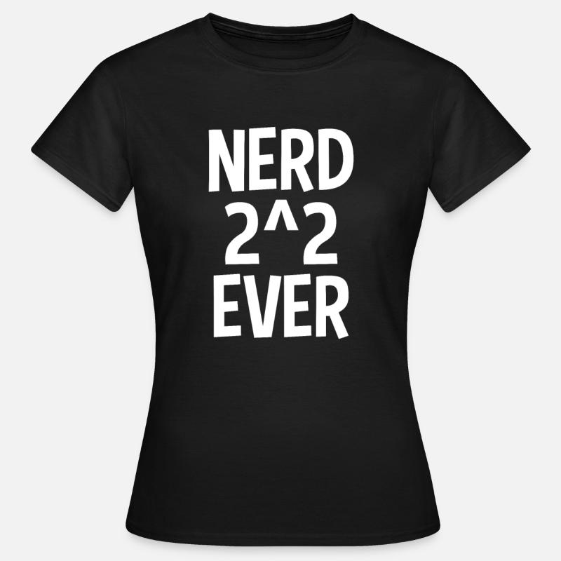 Nerd 2 ^ 2 Ever Nerd For Ever Nerd 4 Ever Math Gag - Women's T-Shirt - black