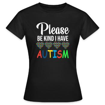 S'il vous plaît soyez gentil j'ai l'autisme - T-shirt Femme - noir - Devant - AI Model Female 172 dark (172cm)