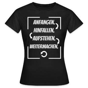 Motivation Shirt Anfangen Hinfallen Weitermachen - Frauen T-Shirt - Schwarz - Vorne - AI Model Female 172 dark (172cm)
