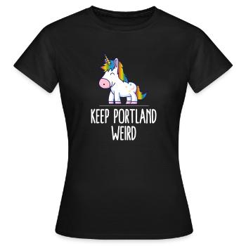 Keep Portland Weird Unicorn Liberal Excenter Weird - Frauen T-Shirt - Schwarz - Vorne - AI Model Female 172 dark (172cm)