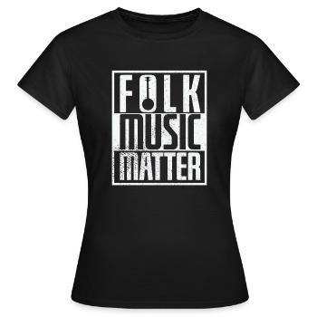 Music "Folk Music Matter" - Women's T-Shirt - black - Front - AI Model Female 172 dark (172cm)