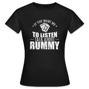 If you want me to listen talk about Rummy - Women's T-Shirt - black - Front - AI Model Female 172 dark (172cm)