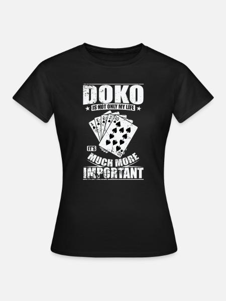 Doko is not only my Life It's much more Important - Frauen T-Shirt - Schwarz