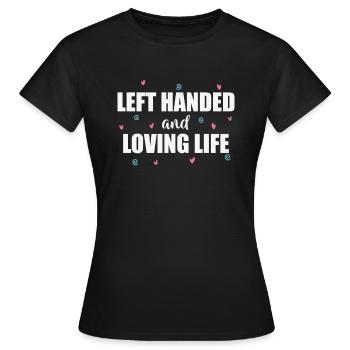 Left Handed and Loving Life Left-handed - Women's T-Shirt - black - Front - AI Model Female 172 dark (172cm)