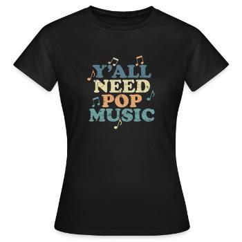 Y'all need Pop Music Sänger Stars - Frauen T-Shirt - Schwarz - Vorne - AI Model Female 172 dark (172cm)