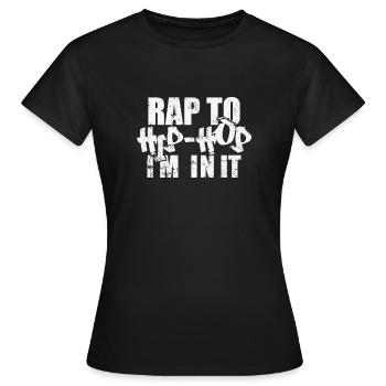 Rap to Hip-Hop I'm in it Music genre Rap - Women's T-Shirt - black - Front - AI Model Female 172 dark (172cm)