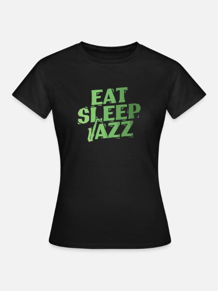 Eat Sleep Jazz Saxophon Improvisiert - Frauen T-Shirt - Schwarz