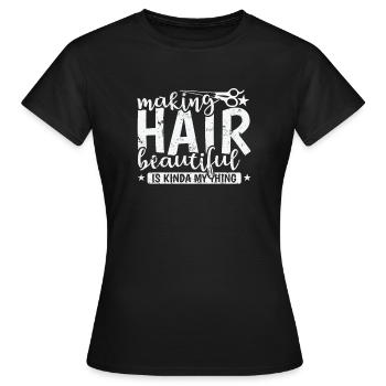 Making Hair beautiful is Kinda my Thing Friseur - Frauen T-Shirt - Schwarz - Vorne - AI Model Female 172 dark (172cm)