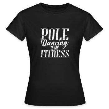Pole Dancing is my Fitness Stange Tanzen - Women's T-Shirt - black - Front - AI Model Female 172 dark (172cm)