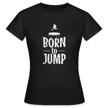 Born to Jump Trampoline Bouncing Leisure - Women's T-Shirt - black - Front - AI Model Female 172 dark (172cm)