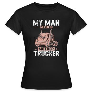 My Man is one hot Mother Trucker Profession - Women's T-Shirt - black - Front - AI Model Female 172 dark (172cm)