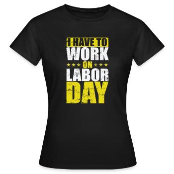 États-Unis Je dois travailler le jour de la fête du Travail - T-shirt Femme - noir - Devant - AI Model Female 172 dark (172cm)