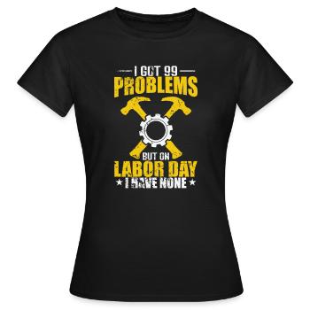 J’ai eu 99 problèmes, mais le jour de la fête du Travail, aucun - T-shirt Femme - noir - Devant - AI Model Female 172 dark (172cm)