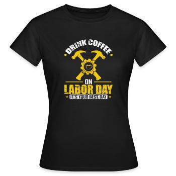 Buvez du café le jour de la fête du Travail C’est votre jour de repos - T-shirt Femme - noir - Devant - AI Model Female 172 dark (172cm)
