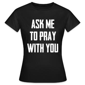 Demande-moi de prier avec toi - T-shirt Femme - noir - Devant - AI Model Female 172 dark (172cm)