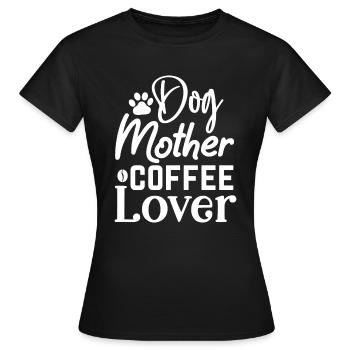 Dog Mother Coffee Lover - Frauen T-Shirt - Schwarz - Vorne - AI Model Female 172 dark (172cm)