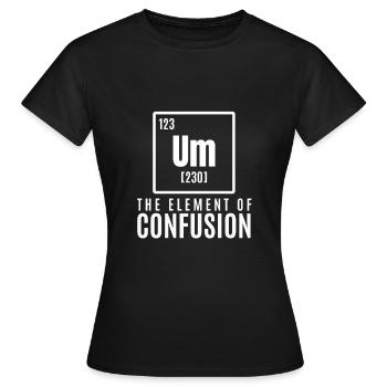um element Cool & Confusing Tshirt Design The - Women's T-Shirt - black - Front - AI Model Female 172 dark (172cm)