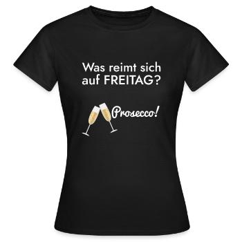 Was reimt sich auf Freitag? Prosecco! - Frauen T-Shirt - Schwarz - Vorne - AI Model Female 172 dark (172cm)