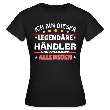 Ich bin dieser legendäre Händler - Frauen T-Shirt - Schwarz - Vorne - AI Model Female 172 dark (172cm)
