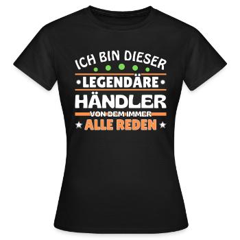 Ich bin dieser legendäre Händler - Frauen T-Shirt - Schwarz - Vorne - AI Model Female 172 dark (172cm)