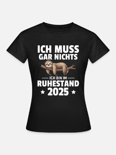 Ich Muss Gar Nichts Ich Bin Im Ruhestand 2025 - Dame-T-shirt - sort