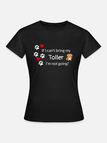 If I Can't Bring My Toller - Women's T-Shirt - black